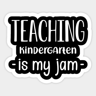 Kindergarten teacher - Teaching kindergarten is my jam Sticker